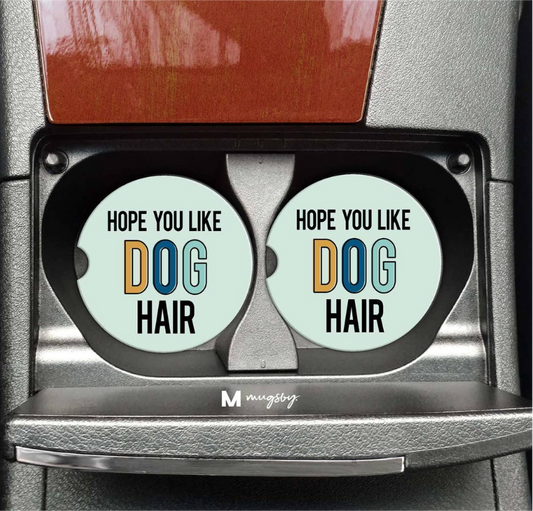 Hope You Like Dog Hair Funny Car Coasters