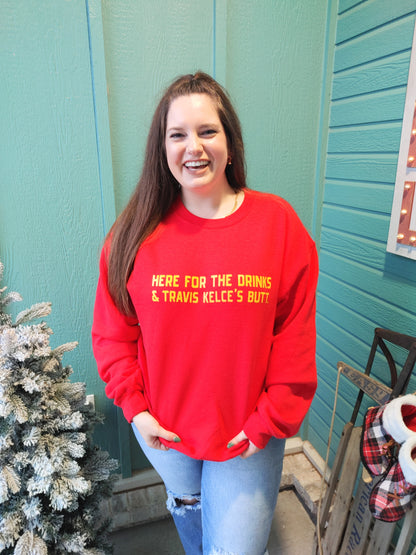 Here For The Drinks & Travis Kelce's Butt Crewneck
