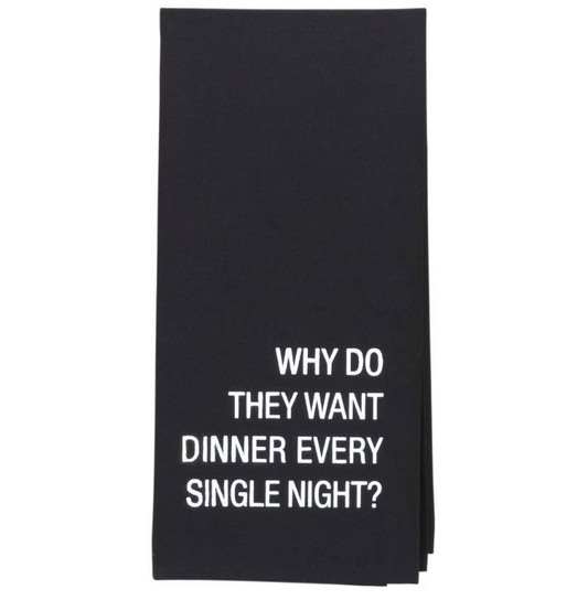 Why Do They Want Dinner Every Single Night Hand Towel