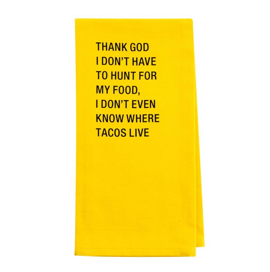 I Don't Even Know Where Tacos Live Hand Towel